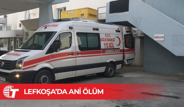 Lefkoşa’da ani ölüm: 63 yaşındaki Cebe yaşamını yitirdi