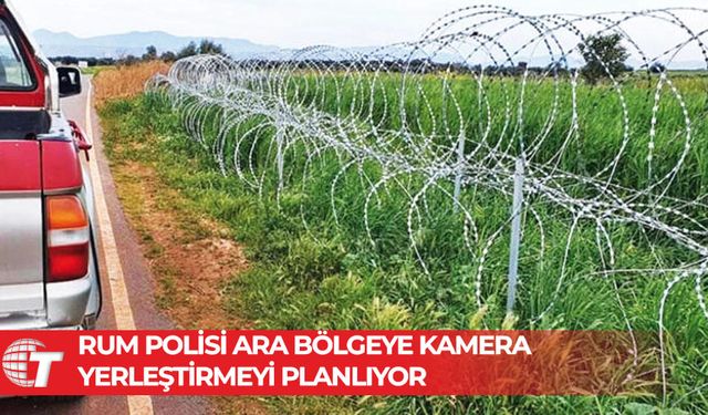 Rum polisi, kontrollerin artırılması için ara bölgeye kamera yerleştirmeyi planlıyor