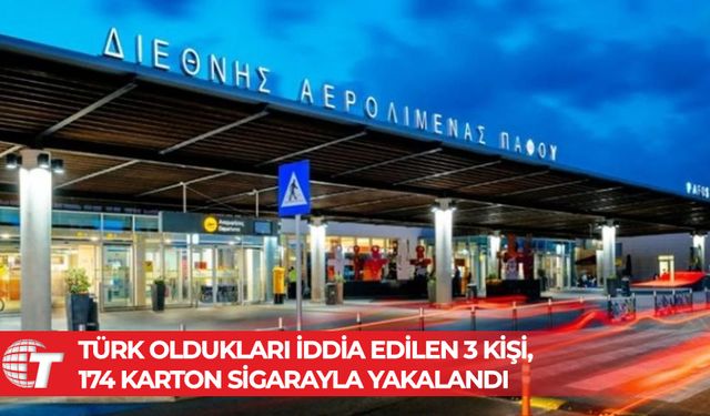 Baf Havalimanı'nda Kıbrıslı Türk oldukları iddia edilen 3 kişi, 174 karton sigarayla yakalandı