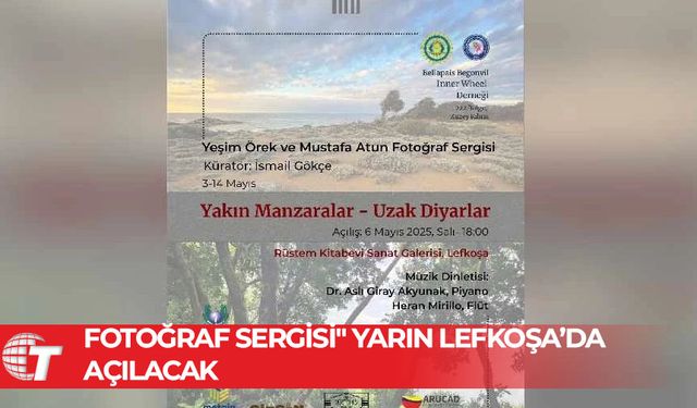 “Yakın Manzaralar-Uzak Diyarlar Fotoğraf Sergisi" yarın Lefkoşa’da açılacak