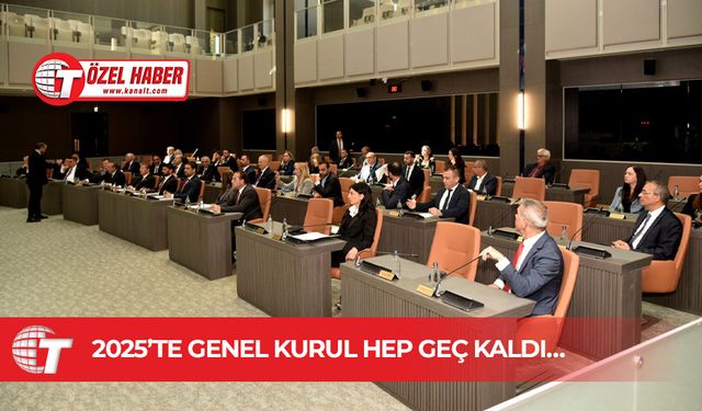 Meclis’te bu yıl vaktinde başlayan hiçbir Genel Kurul yok!