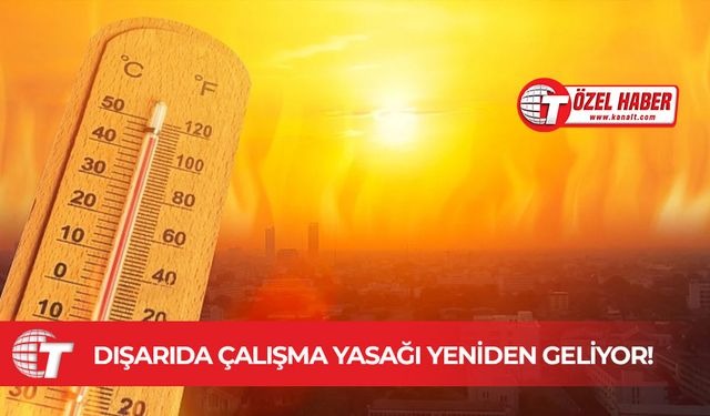 Dışarıda çalışma yasağı 11-15 Ağustos’ta yeniden başlıyor