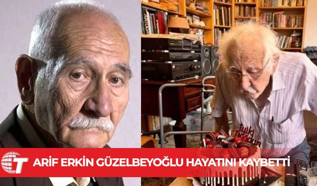 Usta oyuncu Arif Erkin Güzelbeyoğlu hayatını kaybetti