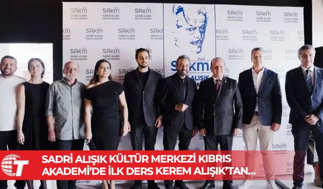Sadri Alışık’ın Adını Taşıyan Kültür Akademisi KKTC’de Kapılarını Açtı
