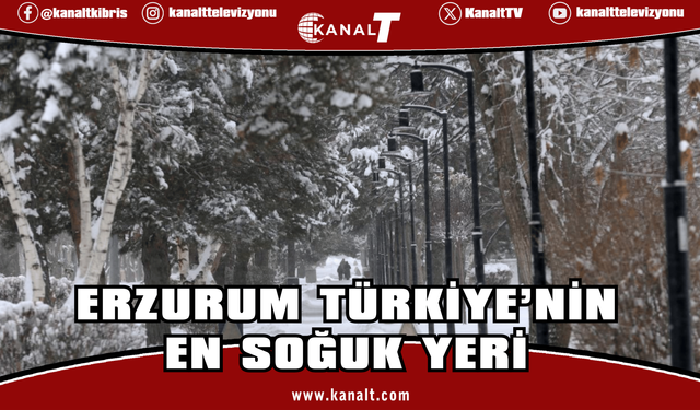 Türkiye’nin en soğuk yeri eksi 30,3 dereceyle Erzurum oldu