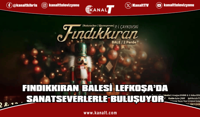 “Fındıkkıran” balesi Lefkoşa’da ücretsiz sahnelenecek