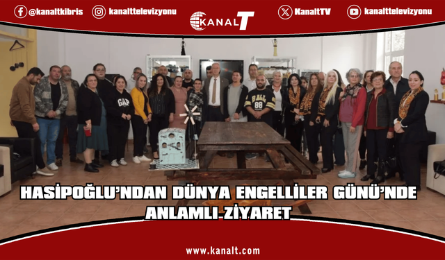 Hasipoğlu’ndan Girne 18 Yaş Üstü Engelli ve Rehabilitasyon Merkezi’ne ziyaret