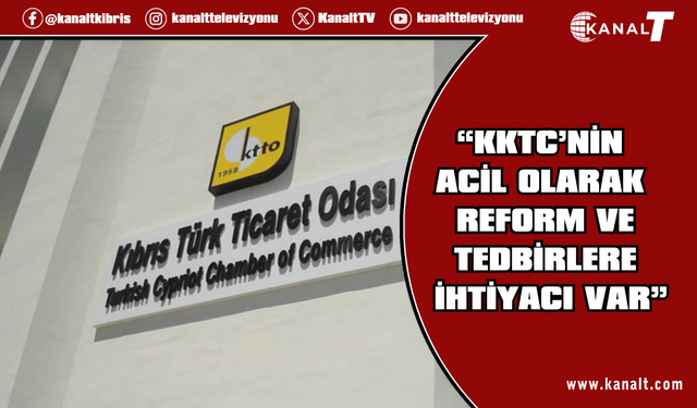 Ticaret Odası: KKTC’nin acil olarak reform ve tedbirlere ihtiyacı var