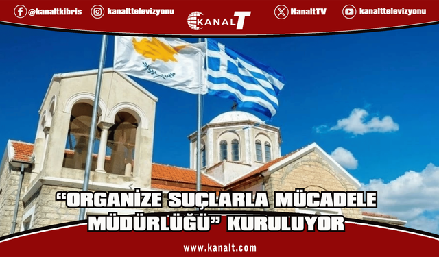 Güney Kıbrıs'ta, Yunanistan iş birliğinde “Organize Suçlarla Mücadele Müdürlüğü” kuruluyor