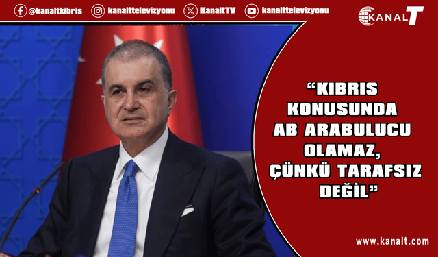 Çelik: Kıbrıs konusunda AB arabulucu olamaz, çünkü tarafsız değil