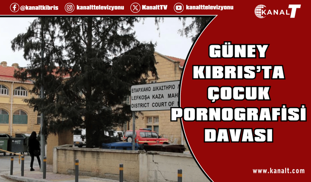 Güney Kıbrıs’ta çocuk pornografisi davasında sanık suçlamalara yanıt verecek