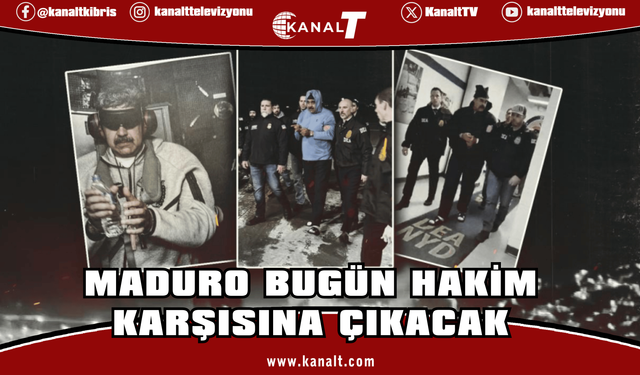 Maduro bugün hakim karşısına çıkacak