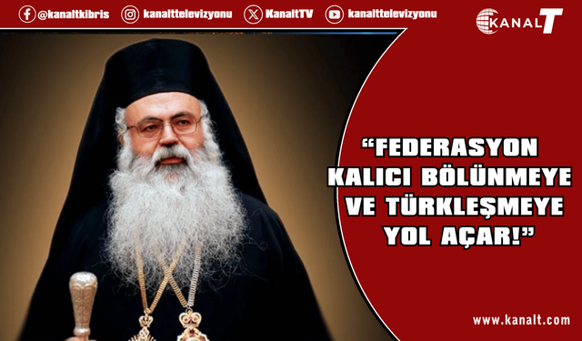 Başpiskopos bir kez daha yineledi: Federasyon kalıcı bölünmeye ve Türkleşmeye yol açar!