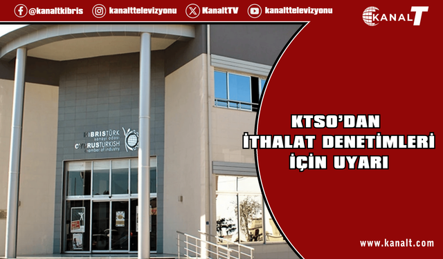 KTSO’dan ithal ürün denetimlerine sıkılaştırma çağrısı