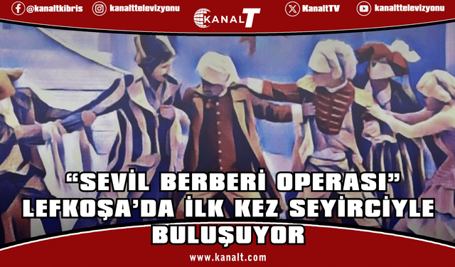 “Sevil Berberi Operası” Lefkoşa’da ilk kez sahnelenecek
