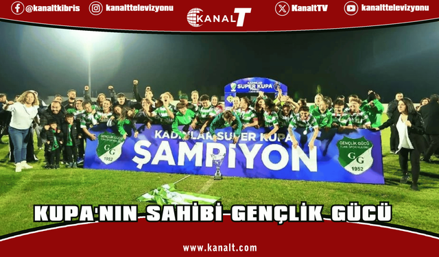 Kadınlar Süper Kupa'nın sahibi Gençlik Gücü!