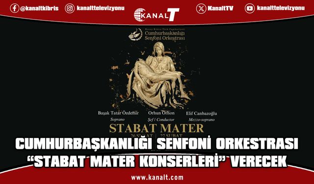Cumhurbaşkanlığı Senfoni Orkestrası'ndan İki Özel “Stabat Mater” Konseri