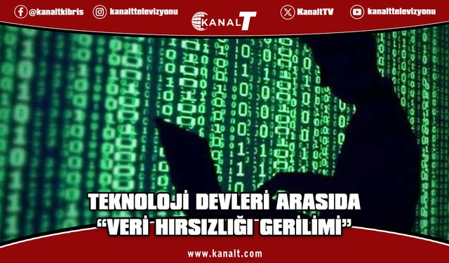 Teknoloji devleri arasında "Veri Hırsızlığı" gerilimi tırmanıyor