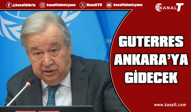 BM Genel Sekreteri Guterres Ankara'ya gidecek