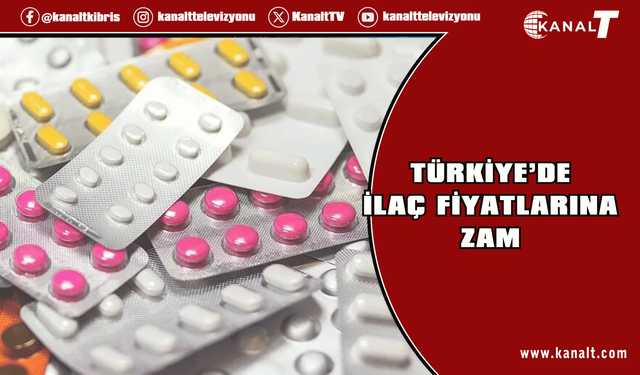 Türkiye’de ilaç fiyatlarına zam