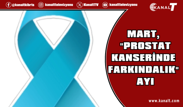 1 – 31 Mart Prostat Kanseri Farkındalık ve Bilinçlendirme Ayı