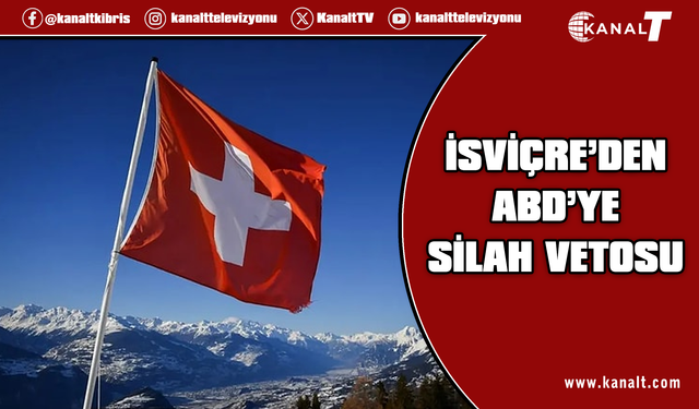 İsviçre, İran'a saldırıları nedeniyle ABD'ye silah ihracatına izin vermeyeceğini belirtti