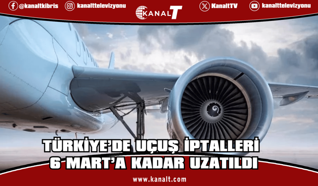 Türkiye'de uçuş iptalleri 6 Mart'a kadar uzatıldı
