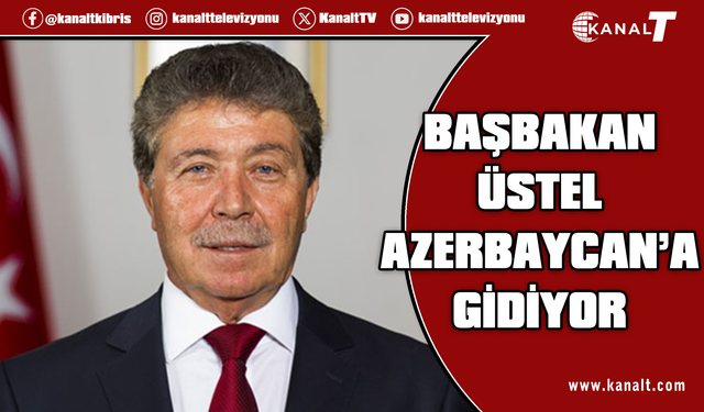 Başbakan Ünal Üstel, TDT toplantısı için Azerbaycan’a gidiyor