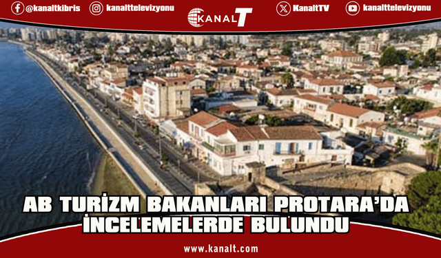 AB turizm bakanları Protara’yı ziyaret etti