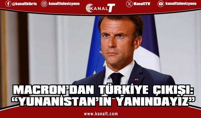 Macron: Türkiye’den Yunanistan'a gelebilecek olası bir "tehdit" durumunda, Yunanistan’ın yanındayız