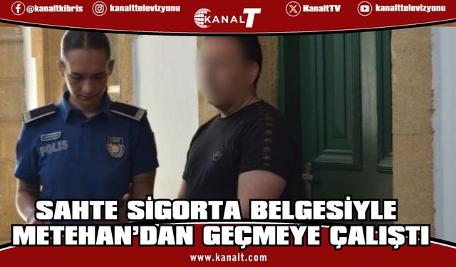 Metehan’da sahte sigorta ibraz etti, tutuklandı