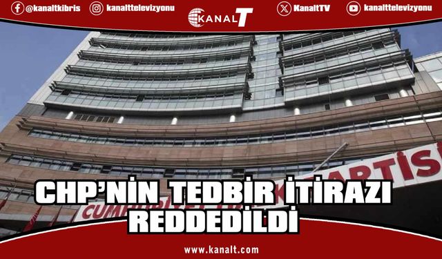 İstinaf, CHP kurultay davasında verdiği tedbir kararına yapılan itirazı reddetti