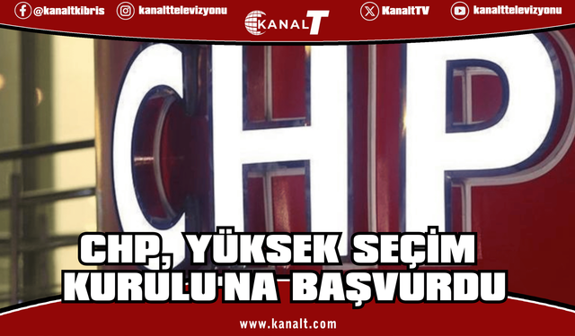 CHP, Yüksek Seçim Kurulu'na başvurdu