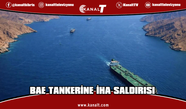 BAE, bir tankerinin Hürmüz Boğazı'nda 2 İran İHA'sıyla hedef alındığını duyurdu