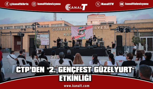 CTP Gençlik Örgütü Güzelyurt İlçesi’nden "2. Gençfest Güzelyurt" etkinliği