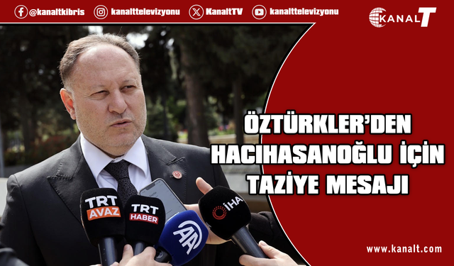Öztürkler’den taziye mesajı: Yaşanan bu elim olay hepimizin yüreğini dağladı