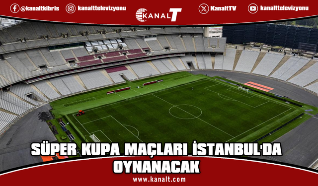 İspanya Süper Kupa maçları İstanbul'da oynanacak