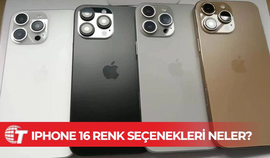 iPhone 16 serisinin renkleri belli oldu