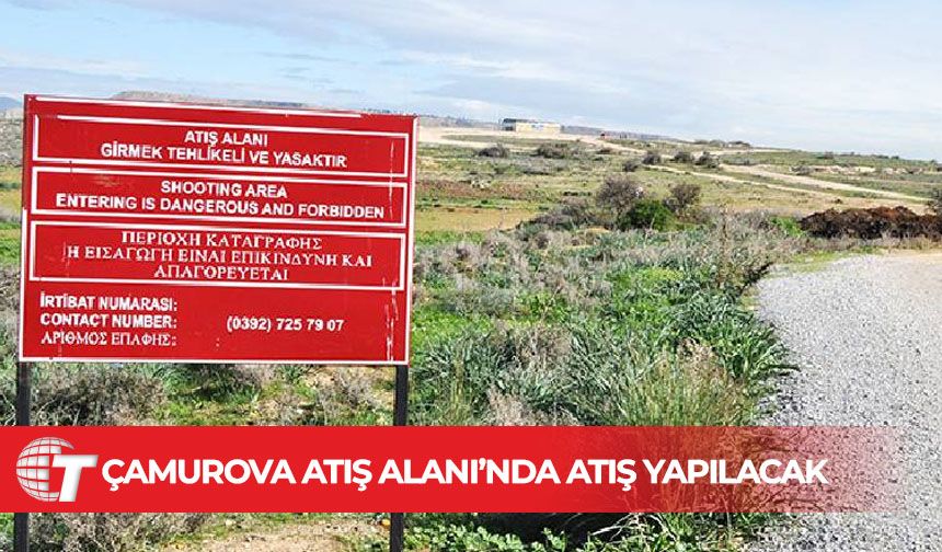 Çamurova Atış Alanı’nda atış yapılacak