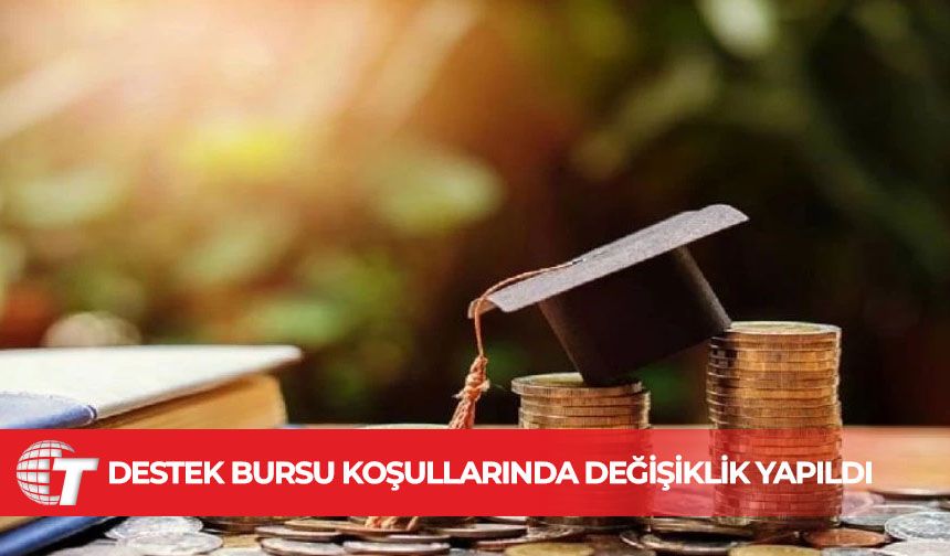 Destek bursu koşullarında değişiklik yapıldı