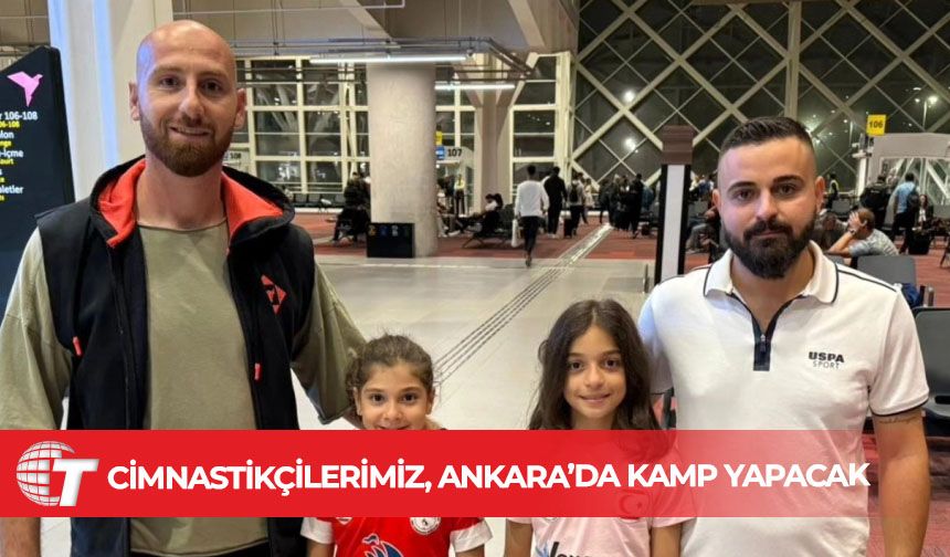 Cimnastikçilerimiz, Ankara’da kamp yapacak