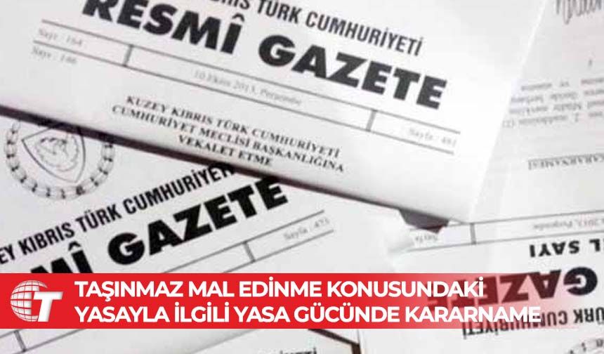 Taşınmaz mal edinme konusundaki yasayla ilgili yasa gücünde kararname