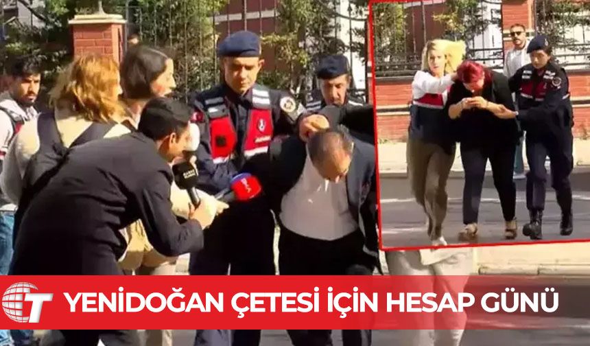 8 bin lira için bebekleri öldüren çete ilk kez hakim karşısına çıkacak