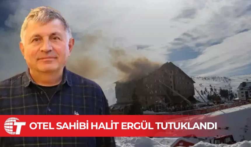 Bolu'daki otel yangınında otel sahibi Halit Ergül tutuklandı