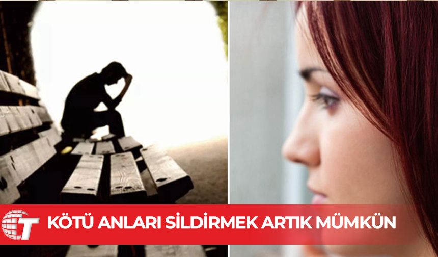 Kötü anıları sildirmek artık mümkün