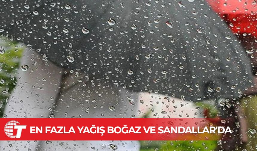 En fazla yağış Boğaz ve Sandallar'da