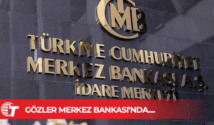 Gözler Türkiye Cumhuriyet Merkez Bankası'nın "faiz" kararında