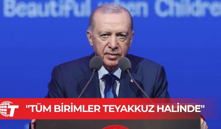 Cumhurbaşkanı Erdoğan: Devletimizin tüm birimleri şu an teyakkuz halinde