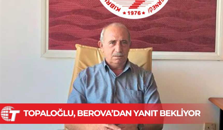 Topaloğlu'ndan Berova'ya: Taşımacılara danışılmadan nasıl bir model tamamlanmış olabilir?