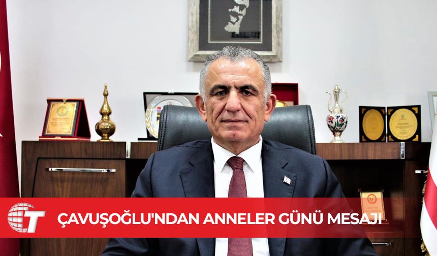 Çavuşoğlu: Tüm annelerimizin Anneler Günü'nü kutluyorum